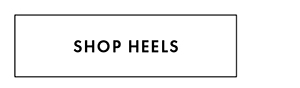 SHOP HEELS