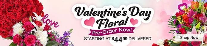Valentine's Day Floral. Pre-Order Now. Starting at $44.99 Delivered. Shop Now