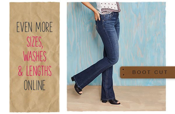 Even more sizes, washes and lengths online. Boot Cut.