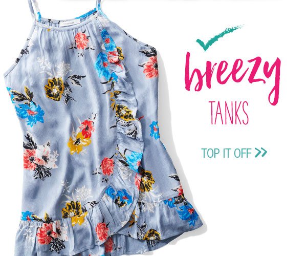 Breezy tanks. Top it off.