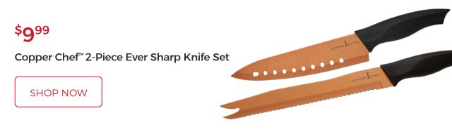 Copper Chef™ 2-Piece Ever Sharp Knife Set | $9.99 | shop now