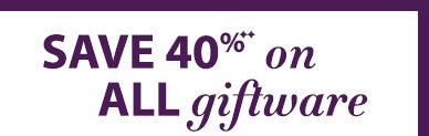 Save 40% on ALL Giftware