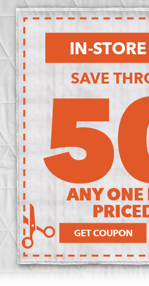 50% off any one regular-priced item. Save through 1/15 In-store and online. GET COUPON.