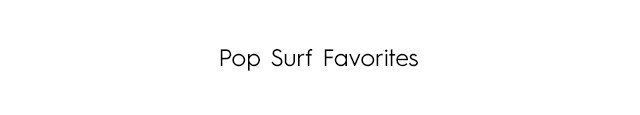 Headline - POP Surf Favorites