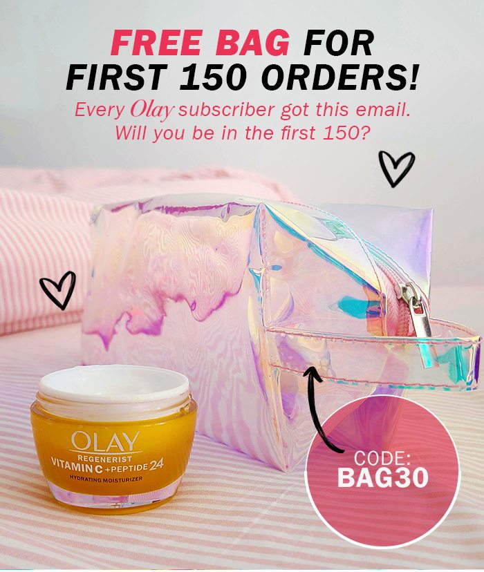 Free Bag for first 150 orders! Every Olay subscriber got this email. Will you be in the first 150? BAG30
