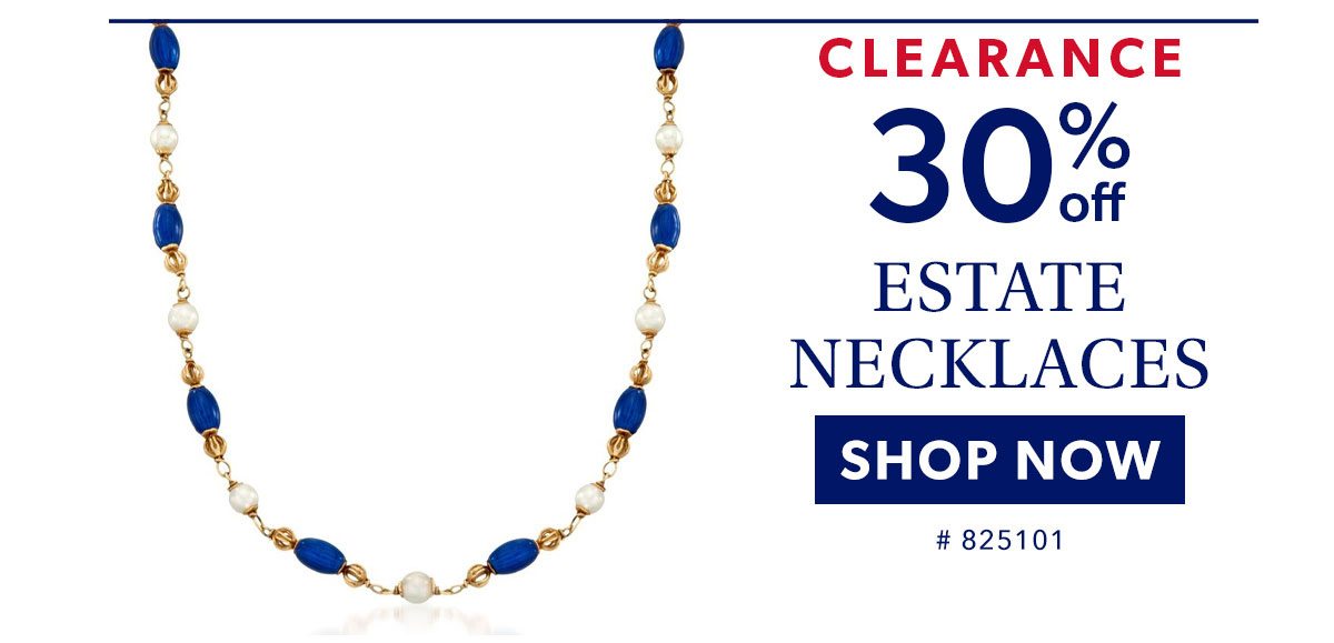 Clearance 30% Off Estate Necklaces. Shop Now