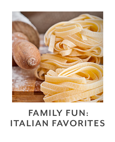 Class - Family Fun • Italian Favorites