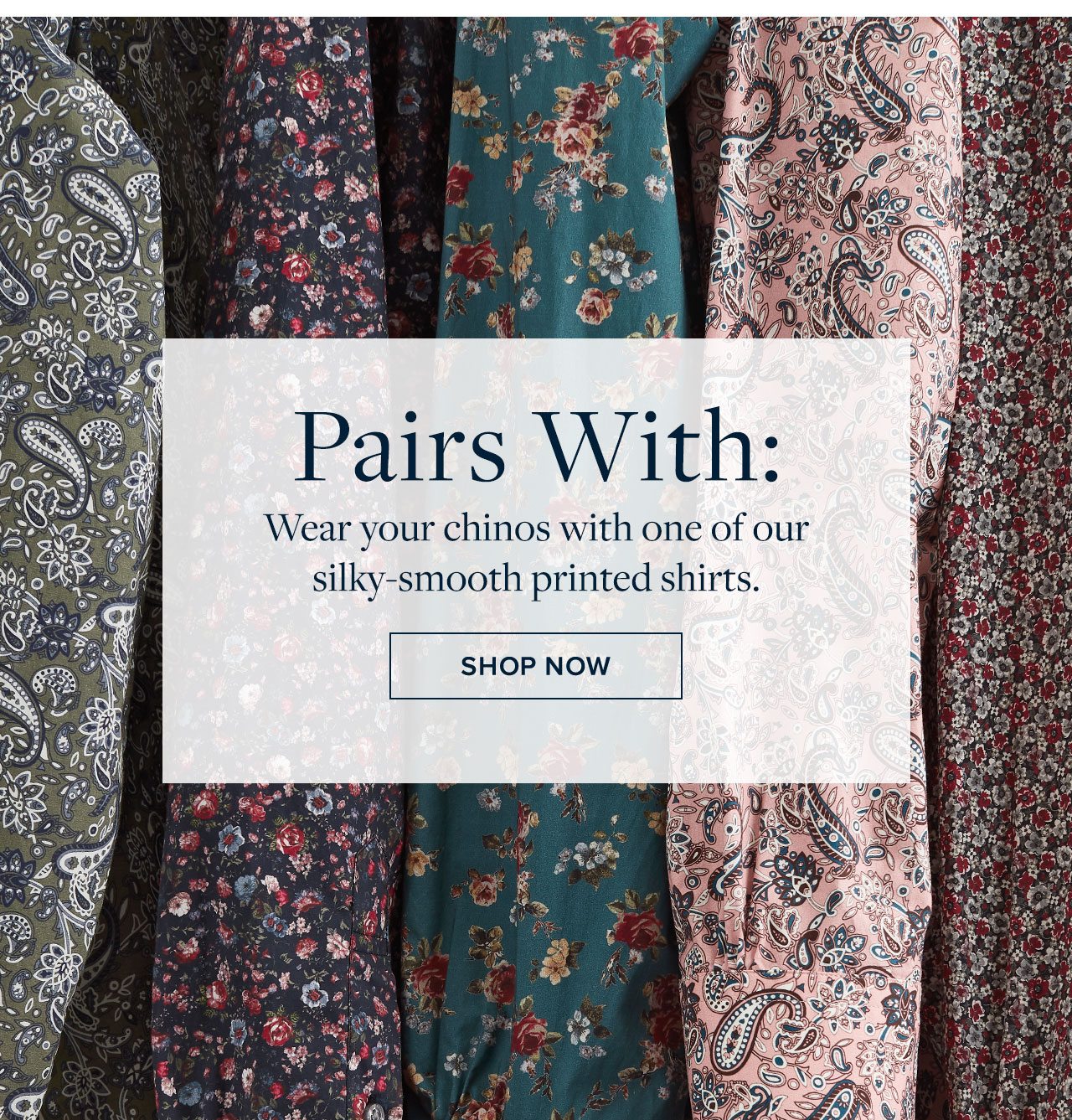 Pairs with: Wear your chinos with one of our silky-smooth printed shirts.