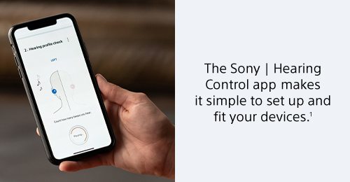 The Sony | Hearing Control app makes it simple to set up and fit your devices.¹