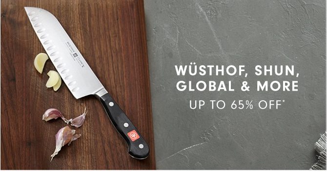 WÜSTHOF, SHUN, GLOBAL & MORE - UP TO 65% OFF*