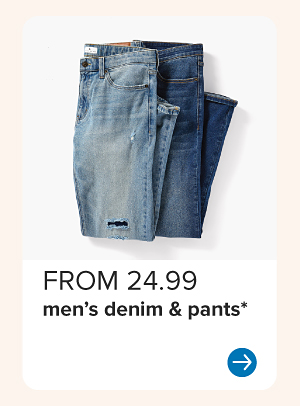 From 24.99 men's denim and pants.