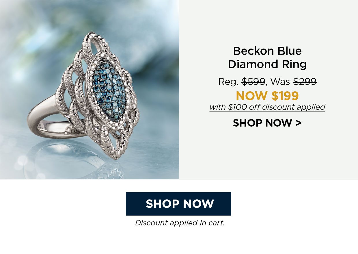 Beckon Blue Diamond Ring Reg. $599, Was $299, NOW $199 with $100 off discount applied. Shop Now link.