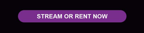 STREAM OR RENT NOW cta button