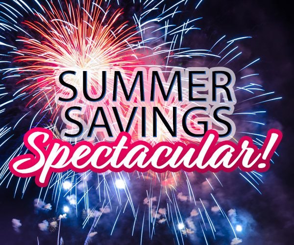 Summer Savings Spectacular!