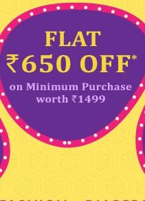 Flat Rs. 650 OFF* on Minimum Purchase worth Rs. 1499