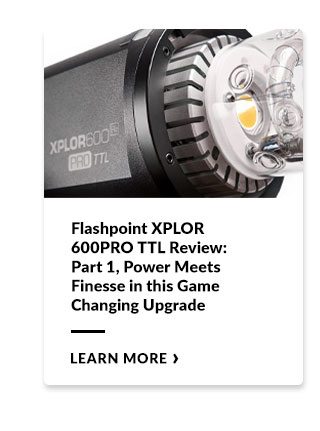 Flashpoint XPLOR 600PRO TTL Review: Part 1, Power Meets Finesse in this Game Changing Upgrade
