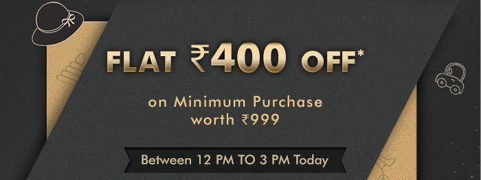 Flat Rs. 400 OFF* on Minimum Purchase worth Rs. 999