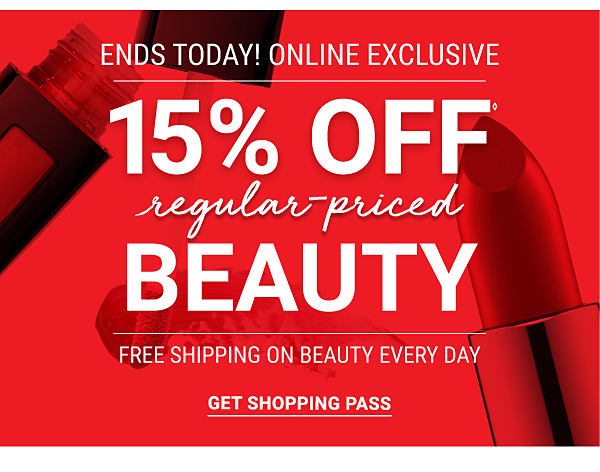 15% offâ regular-priced beauty - ends Today! - Online Exclusive - Free shipping on Beauty every day. Get Shopping Pass.