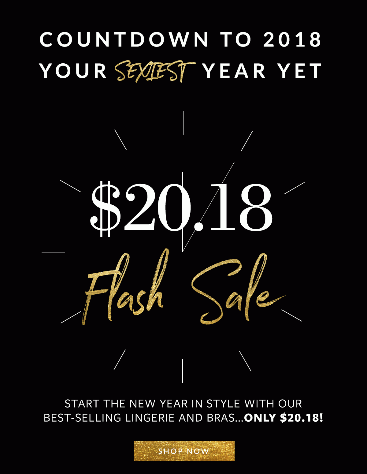 Countdown to 2018 | Your sexiest year yet | $20.18 Flash Sale | Shop Now