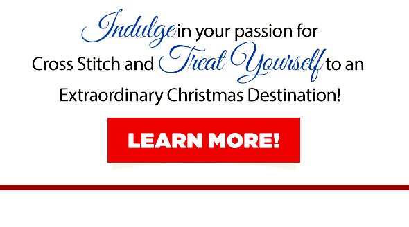Indulge in your passion for Cross Stitch and Treat Yourself to an Extraordinary Christmas Destination!
