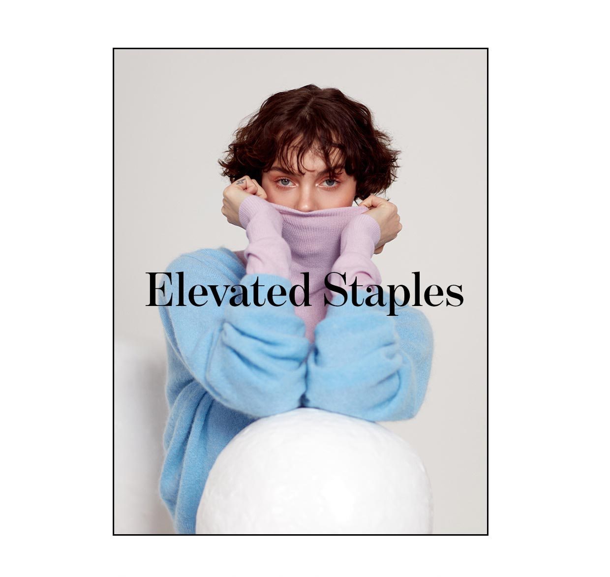 SHOP ELEVATED STAPLES