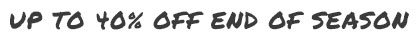 Up to 40% off end of season