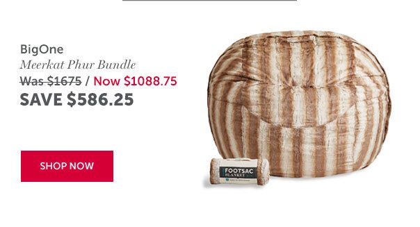 BigOne Bundle in Meerkat Phur | SAVE $586.25 | SHOP NOW >>