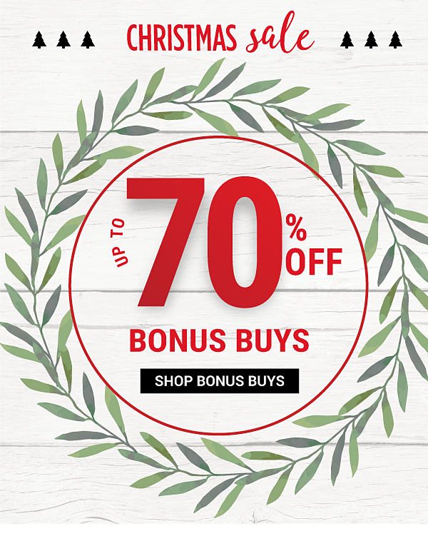 Christmas Sale - Up to 70% off Bonus Buys. Shop Bonus Buys.