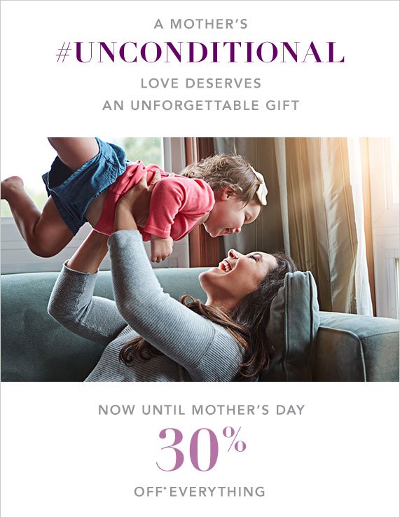 30% Off Everything, Now Thru Mother's Day