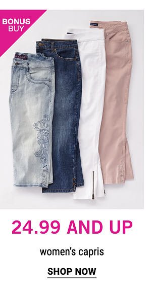 Bonus Buy - $24.99 and up women's capris. Shop Now.