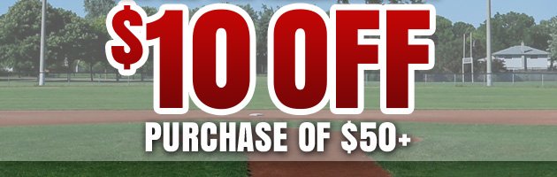 PLAY BALL | Now through Tuesday, February 27, 2018 | Save Even More with This Coupon: $10 Off purchase of $50 or More