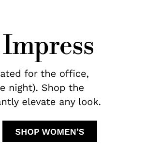 Dress to Impress | SHOP WOMEN