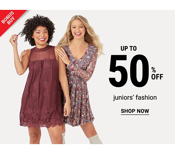 Bonus Buy - Up to 50% off juniors' fashion. Shop Now.