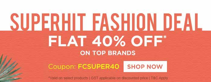 SUPERHIT FASHION DEAL FLAT 40% OFF* ON TOP BRANDS