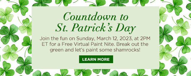 St. Paddy's Day Countdown - Join the fun on Sunday, March 12, 2023, at 2PM ET for a Free Virtual Paint Nite. Break out the green and let’s paint some shamrocks!