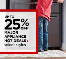 Up to 25% Off* Major Appliance Hot Deals, select styles