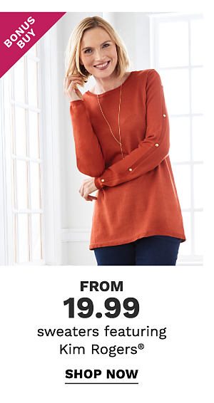 Bonus Buy - Sweaters featuring Kim Rogers® from $19.99. Shop Now.