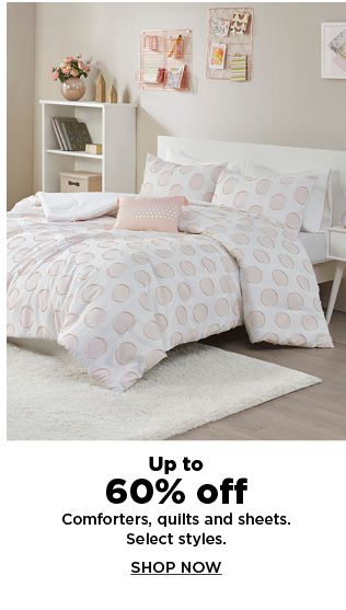 up to 60% off comforters, quilts and sheets. shop now.