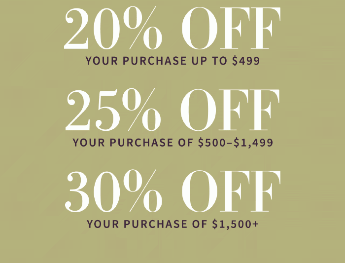 Save Up to 30% on Your Entire Purchase*