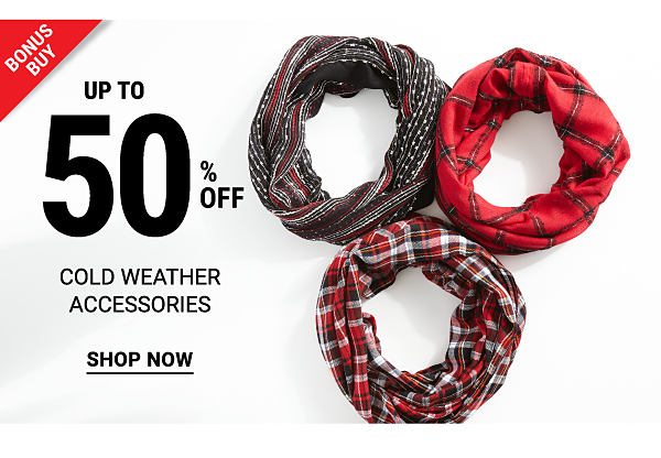 Up to 50% off cold weather accessories. Shop now.