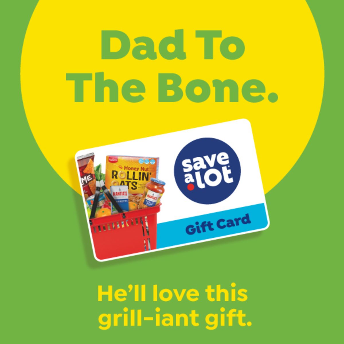 Give Dad the Gift of Groceries with a Save A Lot gift card.