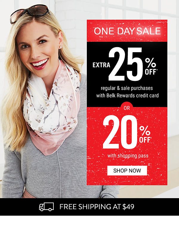 ONE DAY SALE - Extra 25% off regular & sale purchases with Belk Rewards credit card OR Extra 20% off** regular & sale purchases - ends 3/3 - excludes Doorbusters. Get Shopping Pass.