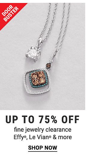 Doorbusters - Up to 75% off fine jewelry clarance Effy®, Le Vian® & more. Shop Now.