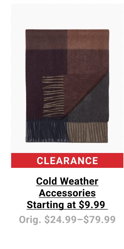 Clearance Cold Weather Accessories Starting at $9.99 Orig. $24.99-$79.99