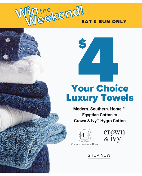 Win the Weekend! Sat & Sun Only - $4 Your Choice Luxury Towels - Shop Now