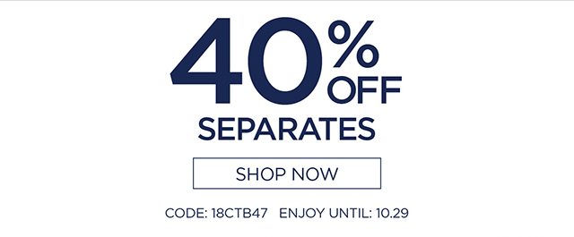 40% Off Separates - Shop Now