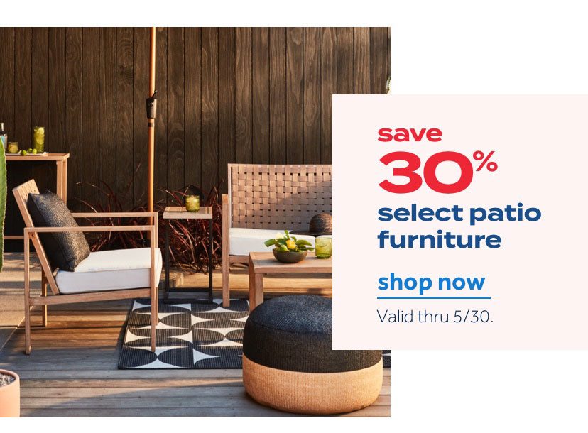 save 30% select patio furniture