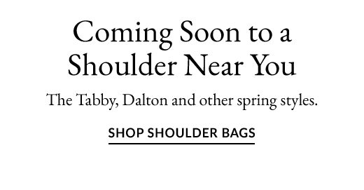 Coming Soon to a Shoulder Near You | SHOP SHOULDER BAGS