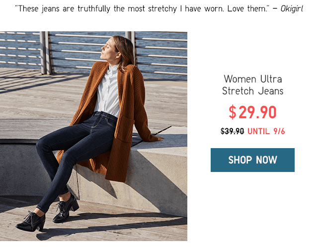 WOMEN ULTRA STRETCH JEANS $29.90 - SHOP NOW