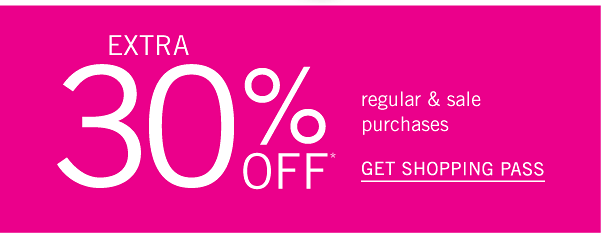 Extra 30% off regular & sale purchases. Get Shopping Pass.